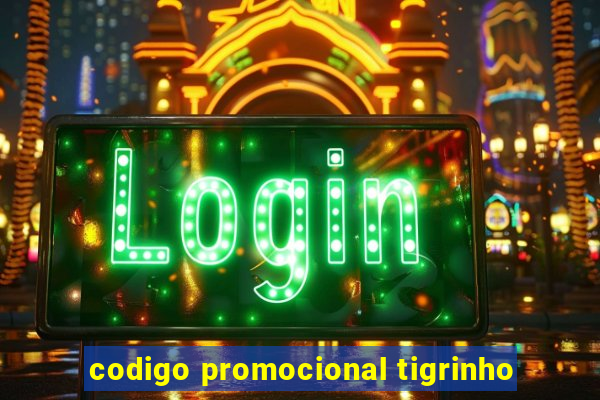 codigo promocional tigrinho